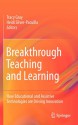 Breakthrough Teaching and Learning: How Educational and Assistive Technologies Are Driving Innovation - Tracy Gray, Heidi Silver-Pacuilla