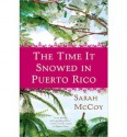 [ [ [ The Time It Snowed in Puerto Rico [ THE TIME IT SNOWED IN PUERTO RICO ] By McCoy, Sarah ( Author )Aug-03-2010 Paperback - Sarah McCoy