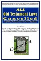 ALL Old Testament Laws Cancelled: 24 Reasons Why All Old Testament Laws Are Cancelled and All New Testament Laws Are for Our Obedience - Greg Gibson