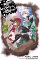 Is It Wrong to Try to Pick Up Girls in a Dungeon?, Vol. 2 - Suzuhito Yasuda, Fujino Omori