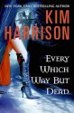 Every Which Way But Dead - Kim Harrison