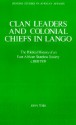 Clan Leaders and Colonial Chiefs in Lango: The Political History of an East African Stateless Society C. 1800-1939 - John Tosh, Tosh