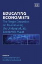 Educating Economists: The Teagle Discussion On Re Evaluating The Undergraduate Economics Major - David Colander, KimMarie McGoldrick, Christian A. Johnson