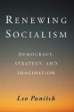 Renewing Socialism: Democracy, Strategy And Imagination - Leo Panitch