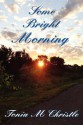 Some Bright Morning - Tonia M. Christle