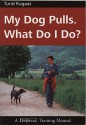 MY DOG PULLS - WHAT DO I DO? - Turid Rugaas