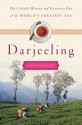 Darjeeling: A History of the World's Greatest Tea - Jeff Koehler