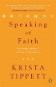 Speaking of Faith: Why Religion Matters--and How to Talk About It - Krista Tippett