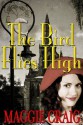 The Bird Flies High - Maggie Craig