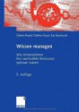 Wissen managen: Wie Unternehmen ihre wertvollste Ressource optimal nutzen (German Edition) - Gilbert Probst, Steffen Raub, Kai Romhardt