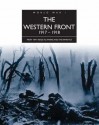 The Western Front 1917-1918: From Vimy Ridge to Amiens and the Armistice - Andrew Wiest, Gary Sheffield