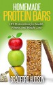 Homemade Protein Bars: DIY Protein Bars for Health, Fitness and Weight Loss - Bradford Hudson