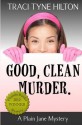 Good, Clean, Murder.: A Plain Jane Mystery - Traci Tyne Hilton