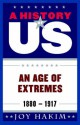 A History of US: An Age of Extremes: 1880-1917 A History of US Book Eight - Joy Hakim