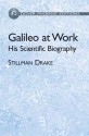 Galileo at Work: His Scientific Biography - Stillman Drake