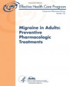 Migraine in Adults: Preventive Pharmacologic Treatments: Comparative Effectiveness Review Number 103 - U.S. Department of Health and Human Services, Agency for Healthcare Research and Quality