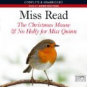 The Christmas Mouse & No Holly for Miss Quinn - Miss Read, Gwen Watford