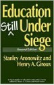 Education Still Under Siege (Critical Studies in Education and Culture) - Stanley Aronowitz, Henry A. Giroux