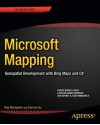 Microsoft Mapping: Geospatial Development with Bing Maps and C# - Ray Rischpater, Carmen Au