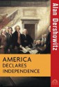 America Declares Independence - Alan M. Dershowitz