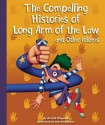 The Compelling Histories of Long Arm of the Law and Other Idioms - Arnold Ringstad, Dan McGeehan