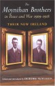 The Moynihan Brothers in Peace and War 1909-1918: Their New Ireland - Michael Moynihan