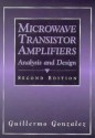 Microwave Transistor Amplifiers: Analysis and Design - Guillermo González