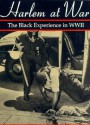 Harlem at War: The Black Experience in WWII - Nat Brandt