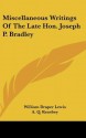 Miscellaneous Writings of the Late Hon. Joseph P. Bradley - William Lewis, A. Keasbey