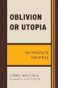 Oblivion or Utopia: The Prospects for Africa - Chiku Malunga