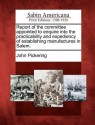 Report of the Committee Appointed to Enquire Into the Practicability and Expediency of Establishing Manufactures in Salem. - John Pickering