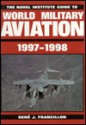 The Naval Institute Guide to World Military Aviation, 1997-1998 - Rene J. Francillon