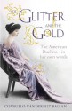 The Glitter And The Gold - Consuelo Vanderbilt Balsan