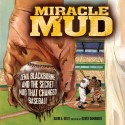 Miracle Mud: Lena Blackburne and the Secret Mud That Changed Baseball - David A. Kelly, Oliver Dominguez