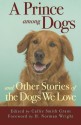 Prince among Dogs, A: And Other Stories of the Dogs We Love - Callie Smith Grant