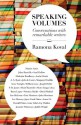 Speaking Volumes: Conversations with remarkable writers - Ramona Koval