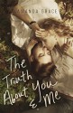 The Truth About You and Me - Amanda Grace, Mandy Hubbard