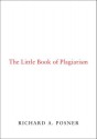 The Little Book of Plagiarism - Richard A. Posner