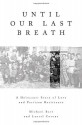 Until Our Last Breath: A Holocaust Story of Love and Partisan Resistance - Michael Bart, Laurel Corona