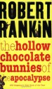 The Hollow Chocolate Bunnies of the Apocalypse - Robert Rankin