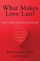 What Makes Love Last?: How to Build Trust and Avoid Betrayal - John M. Gottman