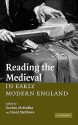 Reading the Medieval in Early Modern England - David Matthews, Gordon McMullan