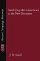 Greek-English Concordance to the New Testament: A Tabular and Statistical Greek-English Concordance Based on the King James Version, with an English-T - John B. Smith