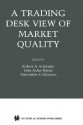 A Trading Desk View of Market Quality - R. a. Shwartz, John A. Byrne, Antoinette Colaninno, R. a. Shwartz