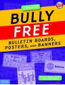 Bully Free Bulletin Boards, Posters, and Banners - Allan L. Beane, Linda Beane