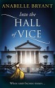 Into The Hall Of Vice (Bastards of London, Book 2) - Anabelle Bryant