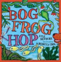 Bog Frog Hop - Kyle Mewburn, Rebecca Cool