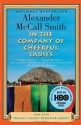 In the Company of Cheerful Ladies (No. 1 Ladies' Detective Agency, #6) - Alexander McCall Smith