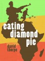 Eating Diamond Pie - David Thorpe