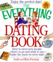 The Everything Dating Book: How to Meet New People, Where to Go and What to Say--Make the Most of Every Date! - Leah Furman, Elina Furman